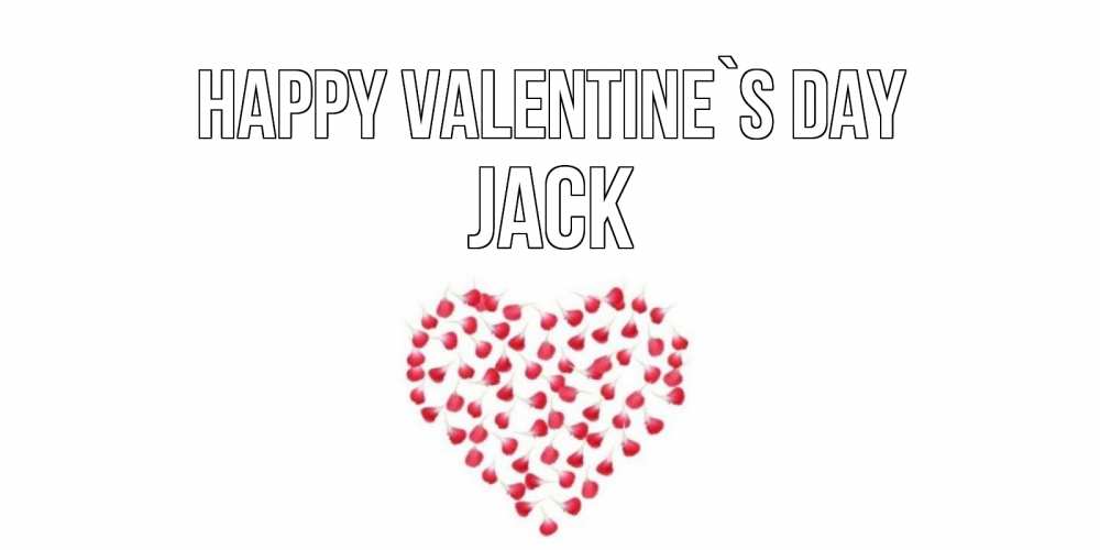 Greetings card с именем, Jack Happy Valentine`s Day сердечко для любимой Greetings with text for free download 